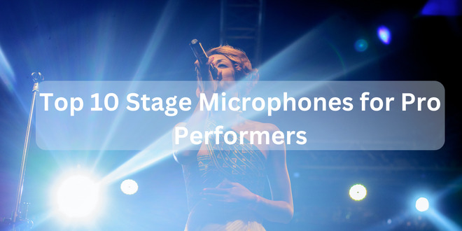 Top 10 Stage Microphones for Pro Performers
