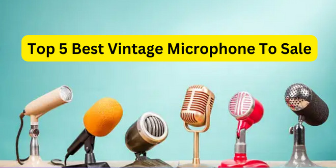 Best Vintage Microphone