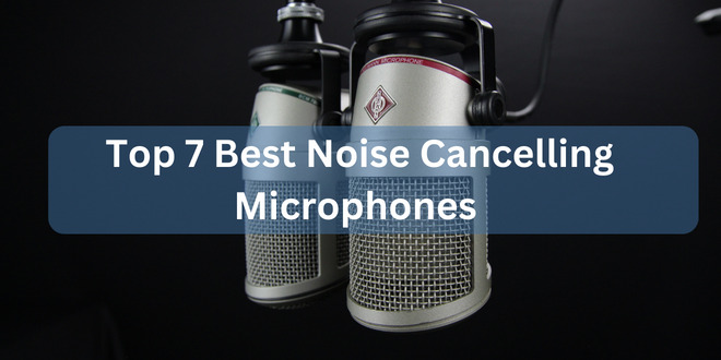 Top 7 Best Noise Cancelling Microphones - Clear Crystal Voice